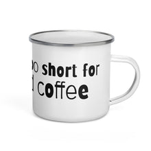 Load image into Gallery viewer, Enamel Mug-Life's too short for bad coffee - AtilanoCoffee.Com